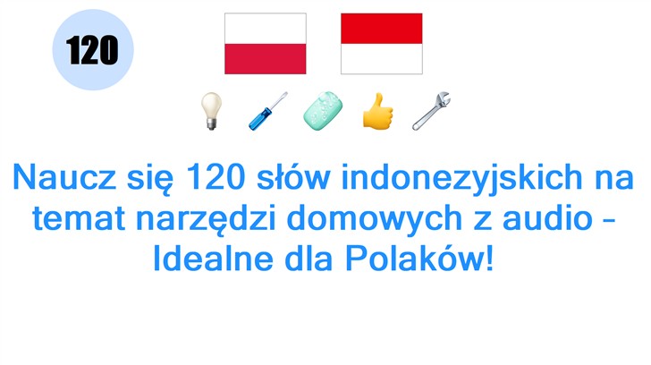 Naucz się 120 słów indonezyjskich na temat narzędzi domowych z audio – Idealne dla Polaków!